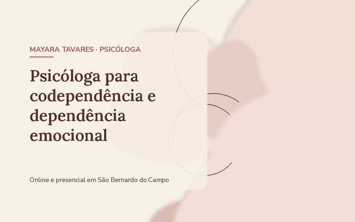 Psicóloga para codependência e dependência emocional